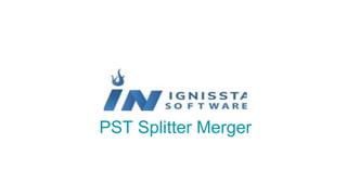 PST Splitter Merger
 