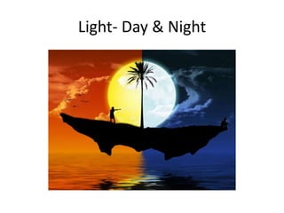 Light- Day & Night

 