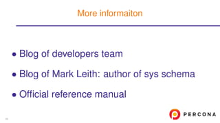 • Blog of developers team
• Blog of Mark Leith: author of sys schema
• Ofﬁcial reference manual
More informaiton
65
 