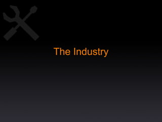 The Industry 