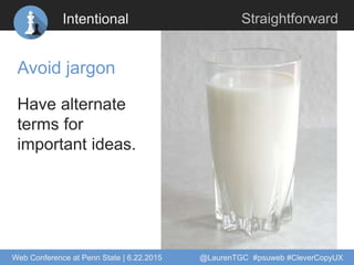 Intentional Straightforward
Avoid jargon
Have alternate
terms for
important ideas.
Web Conference at Penn State | 6.22.201...