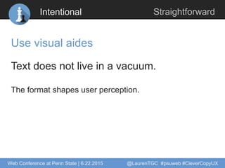 Intentional Straightforward
Use visual aides
Text does not live in a vacuum.
The format shapes user perception.
Web Confer...