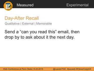 Measured Experimental
Send a “can you read this” email, then
drop by to ask about it the next day.
Day-After Recall
Qualit...