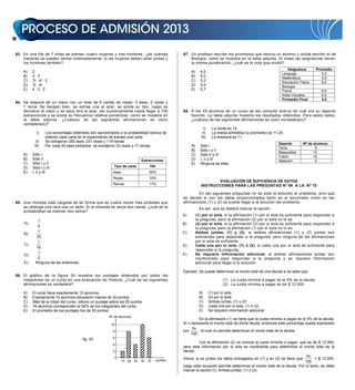 10


 63. En una fila de 7 sillas se sientan cuatro mujeres y tres hombres, ¿de cuántas              67. Un profesor escribe los promedios que obtuvo un alumno y olvida escribir el de
     maneras se pueden sentar ordenadamente, si las mujeres deben estar juntas y                    Biología, como se muestra en la tabla adjunta. Si todas las asignaturas tienen
     los hombres también?                                                                           la misma ponderación, ¿cuál es la nota que olvidó?
                                                                                                                                                                 Asignatura     Promedio
     A)   2                                                                                          A)   4,5
                                                                                                                                                             Lenguaje              5,0
     B)   4    3                                                                                     B)   5,0
                                                                                                                                                             Matemática            5,5
     C)   3!    4! 2                                                                                 C)   5,3                                                Educación Física      6,0
     D)   3!    4!                                                                                   D)   5,5                                                Biología
     E)   4    3 2                                                                                   E)   5,7                                                Física               6,0
                                                                                                                                                             Artes Visuales       6,0
                                                                                                                                                             Promedio Final       5,5
 64. Se dispone de un mazo con un total de 6 cartas de naipe: 3 ases, 2 reyes y
     1 reina. Se barajan bien, se extrae una al azar, se anota su tipo, luego se
     devuelve al mazo y se saca otra al azar, así sucesivamente hasta llegar a 700              68. A los 45 alumnos de un curso se les consultó acerca de cuál era su deporte
     extracciones y se anota su frecuencia relativa porcentual, como se muestra en                  favorito. La tabla adjunta muestra los resultados obtenidos. Para estos datos,
     la tabla adjunta. ¿Cuál(es) de las siguientes afirmaciones es (son)                            ¿cuál(es) de las siguientes afirmaciones es (son) verdadera(s)?
     verdadera(s)?
                                                                                                             I)     La moda es 19.
               I)   Los porcentajes obtenidos son aproximados a la probabilidad teórica de                  II)     La media aritmética (o promedio) es 11,25.
                    obtener cada carta en el experimento de extraer una carta.                             III)     La mediana es 11.
            II)     Se extrajeron 350 ases, 231 reyes y 119 reinas.
                                                                                                                                                          Deporte        Nº de alumnos
           III)     Por cada 50 ases extraídos, se extrajeron 33 reyes y 17 reinas.                  A)   Sólo I
                                                                                                                                                          Tenis                 9
                                                                                                     B)   Sólo I y II
                                                                                                                                                          Básquetbol           13
     A)   Sólo I                                                                                     C)   Sólo II y III                                   Fútbol               19
     B)   Sólo II                                                          Extracciones              D)   I, II y III                                     Natación              4
     C)   Sólo I y II                                                                                E)   Ninguna de ellas.
     D)   Sólo I y III                                     Tipo de carta         700
     E)   I, II y III                                      Ases                 50%
                                                           Reyes                33%
                                                                                                                  EVALUACIÓN DE SUFICIENCIA DE DATOS
                                                           Reinas               17%                       INSTRUCCIONES PARA LAS PREGUNTAS Nº 69 A LA Nº 75

                                                                                                         En las siguientes preguntas no se pide la solución al problema, sino que
                                                                                                se decida si con los datos proporcionados tanto en el enunciado como en las
 65. Una moneda está cargada de tal forma que es cuatro veces más probable que                  afirmaciones (1) y (2) se pueda llegar a la solución del problema.
     se obtenga una cara que un sello. Si la moneda se lanza dos veces, ¿cuál es la                       Es así, que se deberá marcar la opción:
     probabilidad de obtener dos sellos?
                                                                                                A)     (1) por sí sola , si la afirmación (1) por sí sola es suficiente para responder a
             1                                                                                         la pregunta, pero la afirmación (2) por sí sola no lo es,
     A)                                                                                         B)     (2) por sí sola , si la afirmación (2) por sí sola es suficiente para responder a
             4
                                                                                                       la pregunta, pero la afirmación (1) por sí sola no lo es,
             1                                                                                  C)     Ambas juntas, (1) y (2) , si ambas afirmaciones (1) y (2) juntas son
     B)
            25                                                                                         suficientes para responder a la pregunta, pero ninguna de las afirmaciones
             1                                                                                         por sí sola es suficiente,
     C)                                                                                         D)     Cada una por sí sola, (1) ó (2), si cada una por sí sola es suficiente para
            16
                                                                                                       responder a la pregunta,
             1                                                                                  E)     Se requiere información adicional, si ambas afirmaciones juntas son
     D)
             5                                                                                         insuficientes para responder a la pregunta y se requiere información
     E)     Ninguna de las anteriores.                                                                 adicional para llegar a la solución.

                                                                                                Ejemplo: Se puede determinar el monto total de una deuda si se sabe que:
 66. El gráfico de la figura 20 muestra los puntajes obtenidos por todos los
     integrantes de un curso en una evaluación de Historia. ¿Cuál de las siguientes                                       (1) La cuota mínima a pagar es el 5% de la deuda.
     afirmaciones es verdadera?                                                                                           (2) La cuota mínima a pagar es de $ 12.000.

     A)   El curso tiene exactamente 10 alumnos.                                                          A)      (1) por sí sola
     B)   Exactamente 10 alumnos obtuvieron menos de 30 puntos.                                           B)      (2) por sí sola
     C)   Más de la mitad del curso, obtuvo un puntaje sobre los 25 puntos.                               C)      Ambas juntas, (1) y (2)
     D)   16 alumnos corresponden al 50% de los integrantes del curso.                                    D)      Cada una por sí sola, (1) ó (2)
     E)   El promedio de los puntajes fue de 25 puntos.                                                   E)      Se requiere información adicional
                                                        Nº de alumnos
                                                                                                          En la afirmación (1) se tiene que la cuota mínima a pagar es el 5% de la deuda.
                                                          10                                    Si x representa el monto total de dicha deuda, entonces este porcentaje queda expresado
                                                                                                      5x
                                                           8                                    por       , el cual no permite determinar el monto total de la deuda.
                                                                                                     100
                                         fig. 20           6
                                                                                                         Con la afirmación (2) se conoce la cuota mínima a pagar, que es de $ 12.000,
                                                           4
                                                                                                pero esta información por sí sola es insuficiente para determinar el monto total de la
                                                           2                                    deuda.
                                                                                                                                                                        5x
                                                                                       puntos
                                                                                                Ahora, si se juntan los datos entregados en (1) y en (2) se tiene que        = $ 12.000,
                                                               15 20 25    30   35                                                                                     100
                                                                                                luego esta ecuación permite determinar el monto total de la deuda. Por lo tanto, se debe
                                                                                                marcar la opción C), Ambas juntas, (1) y (2).
 