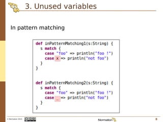 3. Unused variables

   In pattern matching




© Normation 2010 -                         8
 