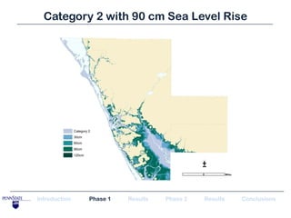 Category 2 with 90 cm Sea Level Rise




                                             ±


Introduction   Phase 1   Results   Phase 2   Results   Conclusions
 