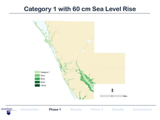 Category 1 with 60 cm Sea Level Rise




                                             ±


Introduction   Phase 1   Results   Phase 2   Results   Conclusions
 
