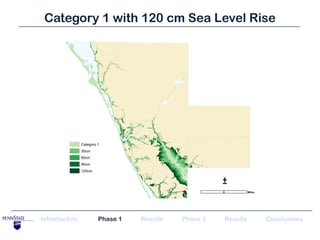 Category 1 with 120 cm Sea Level Rise




                                             ±


Introduction   Phase 1   Results   Phase 2   Results   Conclusions
 