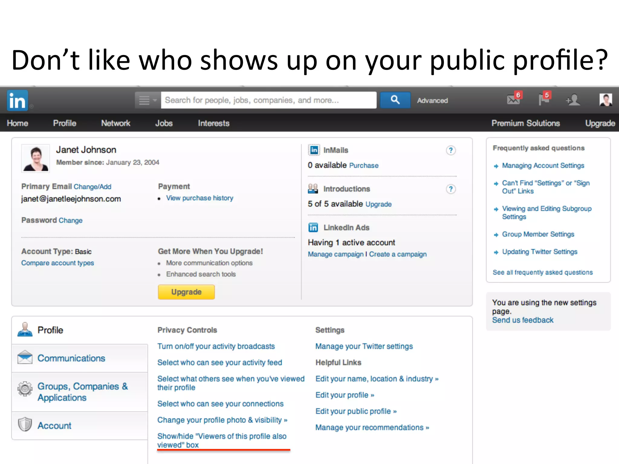 Don’t	
  like	
  who	
  shows	
  up	
  on	
  your	
  public	
  proﬁle?	
  	
  
 