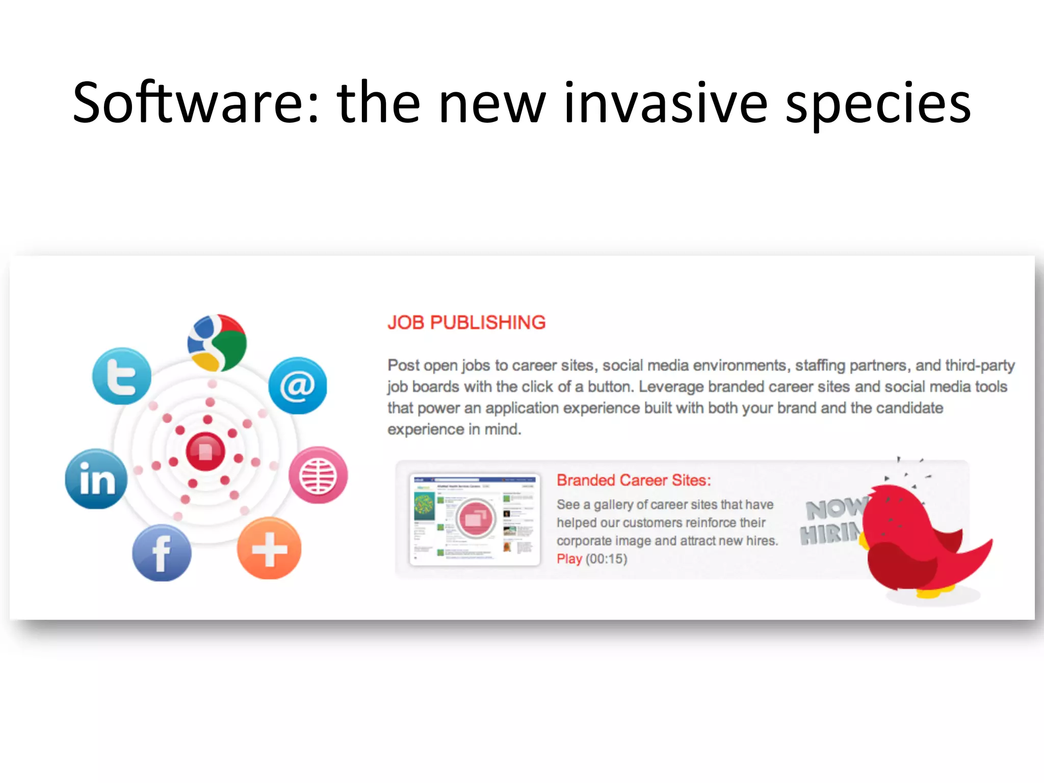 So$ware:	
  the	
  new	
  invasive	
  species	
  
 