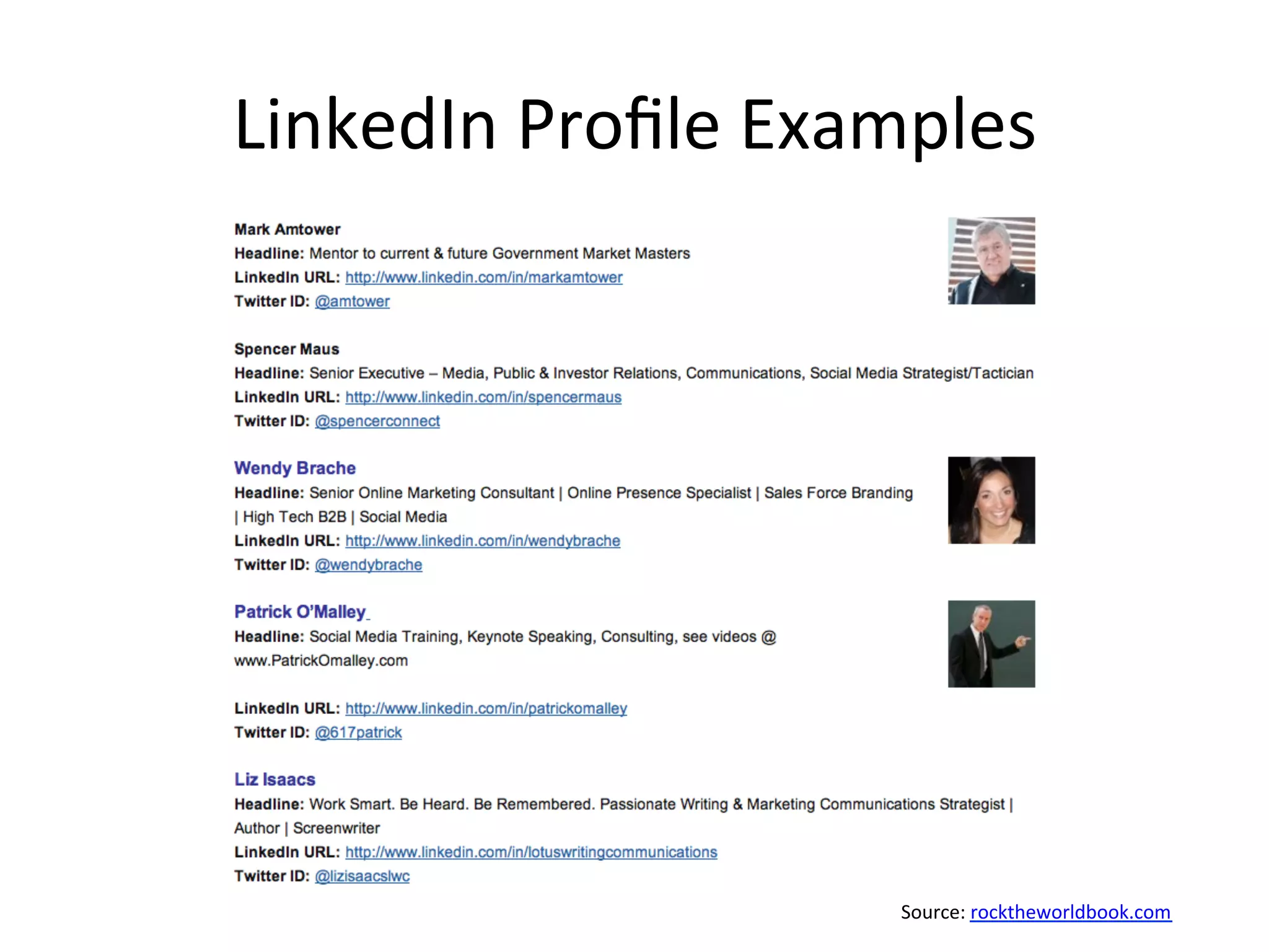 LinkedIn	
  Proﬁle	
  Examples	
  
Source:	
  rocktheworldbook.com	
  	
  
 