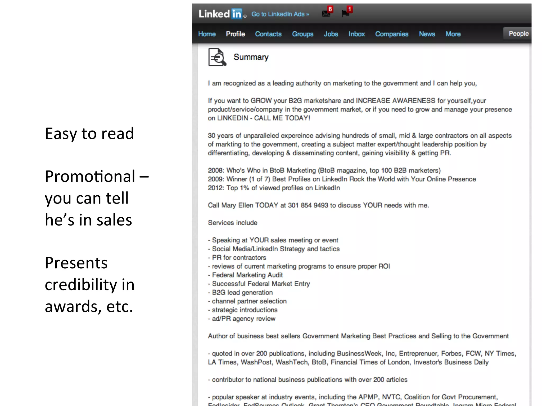 Easy	
  to	
  read	
  
	
  
Promo-onal	
  –	
  
you	
  can	
  tell	
  
he’s	
  in	
  sales	
  
	
  
Presents	
  
credibility	
  in	
  
awards,	
  etc.	
  
 