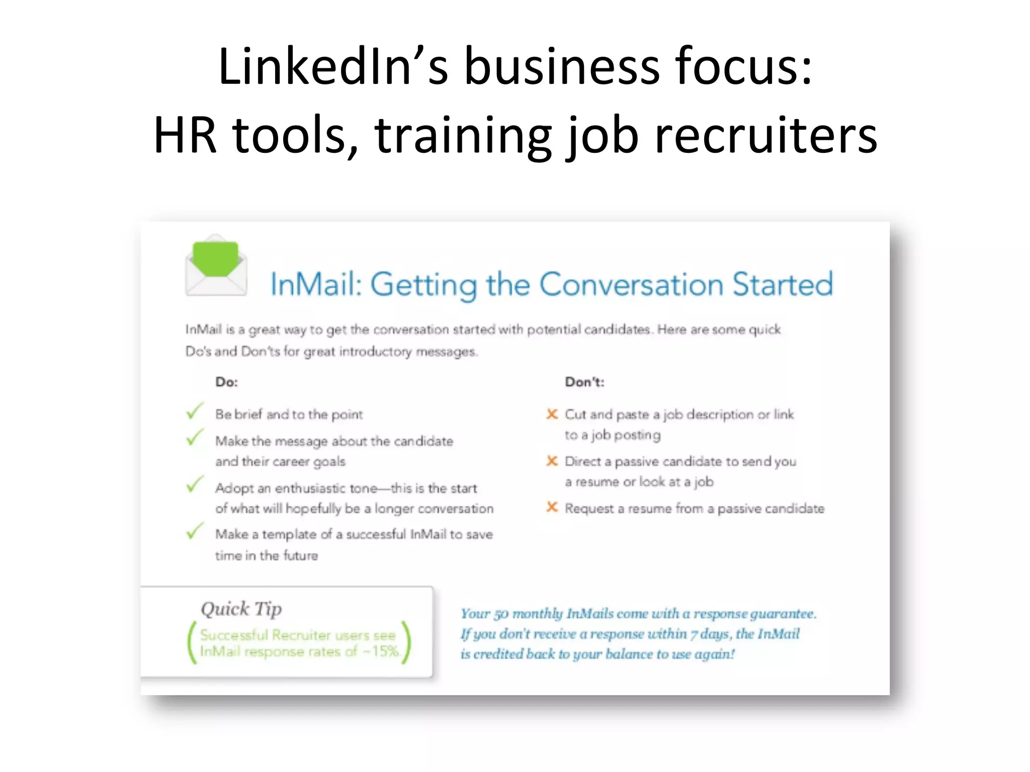 LinkedIn’s	
  business	
  focus:	
  	
  
HR	
  tools,	
  training	
  job	
  recruiters	
  
 