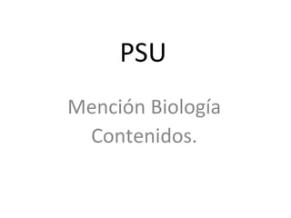 PSU Mención Biología Contenidos. 