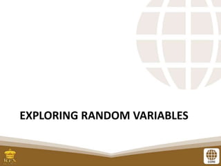 EXPLORING RANDOM VARIABLES
 