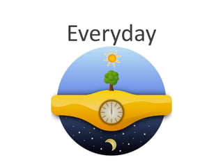 Everyday