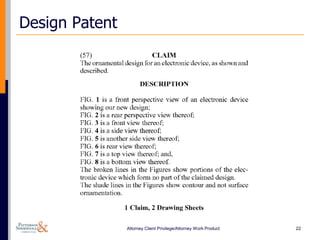 Design Patent




                Attorney Client Privilege/Attorney Work Product   22
 