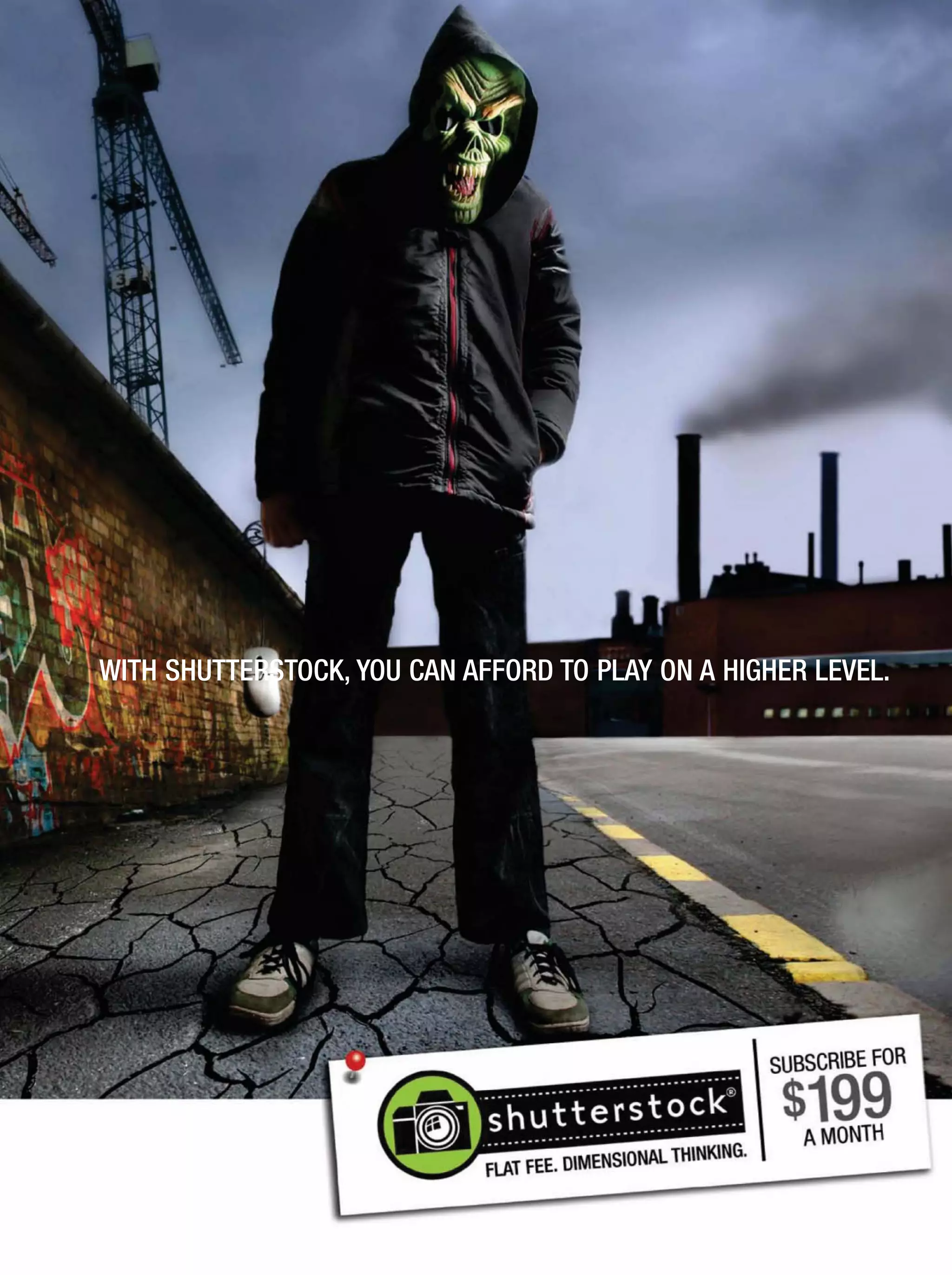 WITH SHUTTERSTOCK, YOU CAN AFFORD TO PLAY ON A HIGHER LEVEL.
 