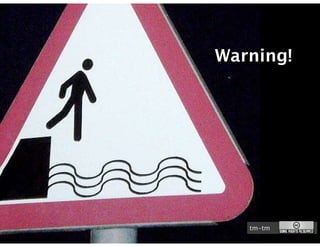 Warning!




   tm-tm
 