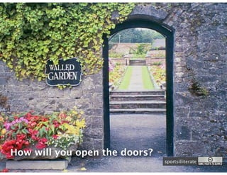 How will you open the doors?
                               sportsilliterate
 