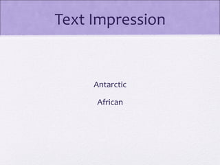 Text Impression


     Antarctic

     African
 