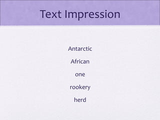Text Impression

     Antarctic

     African

       one

     rookery

       herd
 