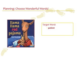 Planning: Choose Wonderful Words!




                            Target Word:
                               • patient
 