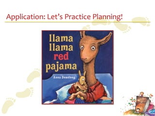 Application: Let’s Practice Planning!
 