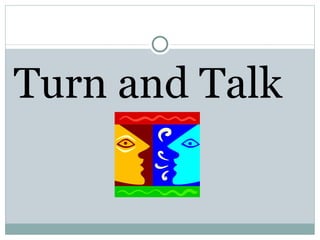 Turn and Talk
 
