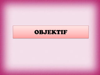 OBJEKTIF
 
