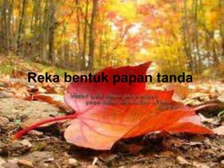 Reka bentuk papan tanda
 