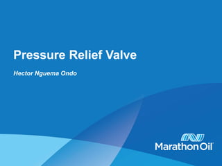 Pressure Relief Valve
Hector Nguema Ondo
 