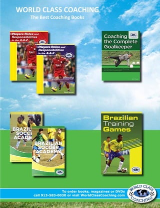 To order books, magazines or DVDs
call 913-583-0030 or visit WorldClassCoaching.com
WORLD CLASS COACHING
The Best Coaching Books
 