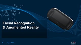 Facial Recognition
& Augmented Reality
 
