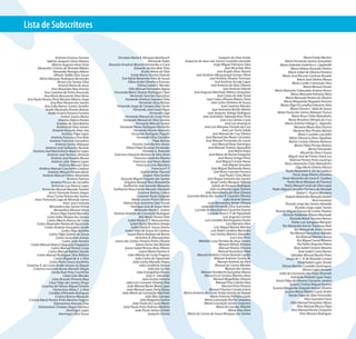 35
Lista de Subscritores


                      António Fonseca Ferreira            Doroteia Maria B. Marques Bambusch                                            Joaquim da Silva Antão                                 Maria Estela Martins
                Adérito Joaquim Dores Mateus                                            Edmundo Pedro       Joaquina de Jesus dos Santos Custódio Leocádio                     Maria Fernando Santos Gonçalves
                   Alberto Augusto Alves Faria     Eduardo Anselmo Moreira Fernandes e Costa                                        Jorge Miguel Feliciano Silva          Maria Gabriela Godinho G. Capdeville
        Alexandra Cristina de Almeida Ribeiro                            Eduardo Jacinto Brás Silva                                            José Alcachão Silva                  Maria Helena Rosendo Pereira
                     Alexandre Remígio Heleno                                    Emilia Maria da Silva                                 José Ângelo Alves Pereira                  Maria Isabel de Oliveira Pestana
                     Alfredo Teófilo Dias Sousa                       Estela Maria Ferreira Parente                  José António Albuquerque Gomes Olival                  Maria José Pécurto Canhoto Rosado
         Altino Marques Rodrigues Bernardes                  Eva Maria Balsemão Pires de Sousa                                  José António Alvarez Troncoso                            Maria José Silvério Mosca
                        Álvaro Luís Santos Silva                   Fábio André Oliveira e Antunes                                    José António Arruda Lopes                       Maria Lurdes Conceição Silva
                         Amável Rama de Jesus                                Fátima Isabel V. Mendes                             José António da Silva Oliveira                                Maria Manuel Simão
                    Ana Alexandra Nascimento                        Félix Manuel Fernandes Rapaz                                             José António Infante     Maria Manuela Cabeçadas Arsénio Nunes
             Ana Catarina de Pinho Assunção            Fernanda Maria Tavares Rodrigues Claro                      José Augusto Machado Ribeiro Gonçalves
                                                                     Fernanda Sanches Gonçalves                                        José Carlos do Vale Tomé                     Maria Manuela Palmeira Neto
             Ana Maria Benavente Silva Nuno
Ana Paula Pereira Pinto Moreira Ribeiro Jorge                   Fernando António Sequeira Silva                              José Carlos Oliveira Ribeiro Diniz                Maria Manuela Pereira de Oliveira
                   Ana Rita Oliveira dos Santos                               Fernando Jesus Ramos                               José Carlos Pinheiro de Sousa                Maria Margarida Nogueira Ferreira
             Ana Sofia Ramos Santos Serafim              Fernando Jorge de Campos Dias Torres                                              José Casimiro Martins           Maria Olga Escumalha Feliciano Silva
              André Alexandre Pinotes Batista                           Fernando José Costa Pêgas                                  José Jerónimo Borlão Matias                     Maria Osoria C. Vidal de Sousa
                André Amaro Fonseca Ferreira                                             Fernando Lage                        José Joaquim Taleigo Rodrigues            Maria Paula dos Santos Baltazar Franco
                           Antero Soares Matos                  Fernando Manuel da Costa Alves                            José Justiniano Taboada Braz Pinto                         Maria Rosa Chilra Matadinho
                         António Adério Pereira               Fernando Manuel da Silva Saraiva                                            José Lino Santos Costa                  Maria Rosalina Olimpio da Cruz
                       António da Silva Batista                            Fernando Manuel Santos                                              José Luis Anastácio             Maria Zulmira Fidalgo C. Alpendre
                        António da Silva Santos            Fernando Neves Rodrigues Martinho                               José Luís Marques Ferreira da Cruz                          Mariana Maria Elias Piçarra
                    António Eduardo Alves Vaz                            Fernando Pereira Alpendre                                          José Luís Tomé Salide                     Mariana Rita Pinotes Batista
                            António Filipe Lopes                      Fernando Rodrigues Pegado                                    José Manuel da Cruz Silvério                           Mário Custódio Leocádio
                   António Francisco Fino Rola                              Fernando Silva Carvalho                         José Manuel das Neves Carvoeiro                       Mário Filomeno Alves Alpalhão
                  António Francisco Gonçalves                                              Filipe Batista                   José Manuel Fernandes do Couto                        Marta Cristina Oliveira Barbosa
                      António Gomes Marques                            Firmino José Martins Xavier                                José Manuel Rosa Domingos                            Marta Filipa Pinotes Batista
              António José Galhardas Rosado                      Flávia Filipa Rosendo Fernandes                              José Manuel Teixeira Aguardela                                       Marta Putrowska
     António José Marianheira Baptista Lopes                                       Florbela G. Rosendo                                           José Maria Anjos                            Micael da Silva e Sousa
                António José Pacheco Almeida           Francisco Eduardo Moreira de Silva Alves                                José Maria da Rocha Garganta
                                                                                                                                        José Maria Ortega Perez                   Miguel José de Freitas Vieira Luz
                   António José Rosado Moura                             Francisco Godinho Ribeiro
                   António Júlio Teixeira Lopes                         Francisco José Neves Baeta                                    José Miguel Correia Noras                    Noémia Pereira Pinto Lourenço
                         António Manuel Claro                              Francisco Lima Monteiro                                          José Miguel Januário               Nuno Alexandre Chilra Matadinho
         António Manuel Couchinho Cardoso                                                 Francisco P. P.                         José Miguel Raimundo Noras                            Olga Maria Silvério Afonso
                António Manuel Ferreira Berto                                   Gabriel Brites Pascoal                              José Nuno Lacerda Fonseca                  Paulo Alexandre A. De Sá Cardoso
            António Manuel Freitas Alexandre                                       Gaspar Silva Santos                                   José Paulo Cristo Neves                      Paulo Jorge Ribeiro Doroana
                                António Patrício            Gonçalo Miguel Folgado dos Santos                                 José Roque Gameiro dos Santos                 Paulo Martinho da Costa R. Cardoso
                   António Pereira de Carvalho                 Gregório Manuel Braz Matadinho                                    Josué Carlos Marques Valente                    Paulo Nuno Marques da Fonseca
                   Armando Luis Ramos Lopes                   Guilherme José Azevedo Mesquita                                     Julieta da Fonseca Rodrigues                Pedro Manuel Costa da Silva Lopes
            Armando Manuel Macedo Ferreira            Guilherme Nascimento Macedo Vilaverde                                     Júlio Guilherme Lopes Ferreira       Pedro Miguel Carvalho Pacheco de Almeida
                 Artur Clemente Antero Viegas                                Guiomar Batista Calisto                        Júlio Ramalheira da Silva Oliveira                           Rafael C. Piçarra Monteiro
               Artur Cortez Pereira dos Santos                              Guiomar Paulo Delgado             Laurinda Maria dos Santos R. Couceiro Oliveira                   Raquel Alexandra Marçalo Santos
      Artur Fernando Lage de Miranda Lemos                             Helder Licinio Pinho Oliveira                                          Leão Vicente Gomes                                      Raul Lourenço
                             Artur José Canhoto               Helena Rute Jerónimo Dias Tomás                                 Lena Bernardino Xavier Oliveira                  Ricardo Jorge dos Santos Almeida
                  Bernardino dos Santos Primo                         Henrique José de Sousa Neto                        Leopoldo Fernando Silva Guimarães                              Ricardo Jorge Lopes Tomás
                     Bernardino Moreno Vieira                            Herlander Mario C. Isidoro                 Lucinda do Nascimento Coutinho Duarte              Ricardo Miguel Damas da Cunha Tavares
                   Bruno Filipe Daniel Borralho       Horácio António da Conceição Rodrigues                                  Lucinda Rosa S. P. de Figueiredo               Rómulo Valdemar Ribeiro Machado
                Carla Sofia Oliveira dos Santos                               Ilda Maria Pereira Silva                                       Luis Augusto Correia
                                                                                                                                                                                   Rosinda Maria Toscano Ramos
               Carlos Alberto Ramos da Costa                       Isabel Maria D. F. Mascarenhas                          Luís Candido Machuqueiro Durão
                                                                     Isabel Maria Monteiro Araújo                                               Luis Mariano Vitor                   Rubio Luis Saragosa Marques
        Carlos Alexandre Pereira de Figueiredo
             Carlos António Gonçalves Gordo                           Isabel Maria R. Sousa Santos                                   Luis Miguel Batista Martins            Rui Alexandre Garcia Travassos Rolo
                           Carlos Filipe Botelho                Isabel Vidal de Sousa Sá Cardoso                                  Luís Pedro Cordeiro Martinho                         Rui Manuel da Silva Correia
                 Carlos Filipe Gabriel de Sousa                   Isaura Maria Barbosa de Barros                                 Luis Santos Martins Varandas                      Rui Manuel Gonsalves Valadas
                       Carlos Gonçalves Granjo                            Jerónimo B. Mascarenhas                                                  Luiz Lima Pinto                       Rui Manuel Martins Sousa
                            Carlos João Ferreira       Joana dos Santos Ferreira Pinho Oliveira                        Mafalda Luisa Ferreira de Jesus Santos                             Rui Miguel Sousa Moreira
  Carlos Manuel Branco Nogueira Fragateiro                                Joana Gama Vaz Moreira                                        Manuel Alfredo Moreira                            Rui Pedro Roquete Palma
                   Carlos Manuel Pontes Costa                  Joana Isabel Pereira Alves Ribeiro                                        Manuel Alvelos Oliveira                       Rute Isabel Canário Moreira
                 Carlos Manuel Rabita Cláudio                                 Joana Maria Ferreira V.                                   Manuel Anastácio Filipe                            Rute Isabel Costa Ramos
        Carlos Manuel Rodrigues Silva Reforço                      João Alberto do Couto Fragoso                      Manuel António Correia Burnett Lapido                         Salvador Manuel Bacelo Paias
                     Carlos Miguel de A. e Silva                          João Carlos de Figueiredo                                  Manuel António Correia M.                  Sérgio M. C. B. de Almeida Correia
                 Carlos Pedro Sousa Gordinho                            João Carlos Macedo Viegas                                       Manuel António da Silva                           Silvia Isabel Lopes Tomaz
Catarina A. do Couto Antão Gomes da Raquel                                    João Condinho Vargas                                    Manuel do Carmo Mendes                Silvina Martins Custódio Domingues
     Catarina Laurinda Nunes Macedo Viegas                                             João dos Santos                                         Manuel dos Santos                              Silvino Lopes Semedo
                   Cecilia Rute Pires Cruchinho                             João Evangelista Afonso                     Manuel Humberto Gonçalves Moura                   Sofia da Conceição dos Anjos Rosendo
                             Célsio Gois Mendes                                       João G. Sebastião                    Manuel Luís Ferreira Martins Alves                       Soledade Piedade Lopes Anjos
                    Celso Ricardo Pimenta Braz                                    João Gomes Ferreira                               Manuel Magalhães Oliveira          Sónia Filipa de Oliveira Camacho Janeiro
                 César Filipe dos Santos Diogo                   João Luís Camolas Oliveira Silva                                     Manuel Pina Cabrita Silva
                                                                                                                                            Manuel Pinto Ferreira                  Susana Cristina Miguel Ferreira
           Cesarina de Fátima Miguel Ferreira                     João Manuel Bento Mota Lopes
                    Clementina Mota C. e Silva                    João Manuel Lopes Pinto Elyseu                               Manuel Vitorino Correia Inácio        Susana Margarida Delgado Ramos Oliveira
                 Cordália d’Almeida Rodrigues                João Maria da Conceição Marmelo                Marco António do Couto Antão Gomes da Raquel                      Susana Maria Ribeiro Couto Antão
                      Cristina Branco Mesquita                                       João Moz Carrapa                           Maria Antónia Pinheiro Lacão                      Vanda Filipa da Silva Fernandes
 Cristina Maria Pereira Pinto Moreira Fragoso                                  João Nogueira Santos                        Maria Conceição Rocha Cerqueira                                      Vitor Guerreiro Faria
                     Diamantino Antunes Dias                           João Paulo do Couto Matos                           Maria Conceição Santos Guerreiro                         Vitor Manuel Gonçalves Aleixo
         Diamantino Timoteo Viegas Pacheco                    João Paulo Pinto Pedrosa Madeira                                        Maria de Lourdes Alfarela                          Vitor Manuel Mosca Filipe
                               Domingos Lopes                             João Paulo Santos Estrela                                               Maria Dias Alves                  Vitor Manuel Rocha Cerqueira
                         Domingos Silva Sousa                                          Joaquim Corista        Maria do Carmo de Sousa Marques dos Santos                                    Vitor Moreira Rodrigues
 
