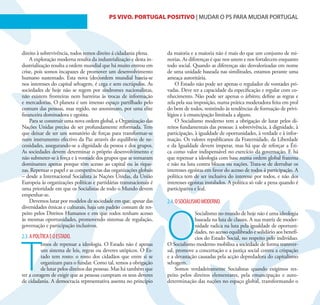 9                                          PS VIVO. PORTUGAL POSITIVO | MUDAR O PS PARA MUDAR PORTUGAL




direito à sobrevivência, todos temos direito á cidadania plena.     da maioria e a maioria não é mais do que um conjunto de mi-
    A exploração moderna resulta da industrialização e desta in-    norias. As diferenças é que nos unem e nos fortalecem enquanto
dustrialização resulta a ordem mundial que há muito entrou em       todo social. Quando as diferenças são desvalorizadas em nome
crise, pois somos incapazes de promover um desenvolvimento          de uma unidade baseada nas similitudes, estamos perante uma
humano sustentado. Esta nova (des)ordem mundial baseia-se           ameaça autoritária.
nos interesses do capital selvagem, é cega e sem escrúpulos. As         O Estado não pode ser apenas o regulador de vontades pri-
sociedades de hoje não se regem por síndromes nacionalistas,        vadas. Deve ter a capacidade da especificação e regular com co-
não existem fronteiras nem barreiras às trocas de informação        nhecimento. Não pode ser apenas o árbitro; define as regras e
e mercadorias. O planeta é um imenso espaço partilhado pelo         zela pela sua imposição, numa prática moderadora feita em prol
comum das pessoas, mas regido, no anonimato, por uma elite          do bem de todos, resistindo às tendências de formação de privi-
financeira dominadora e egoísta.                                    légios e à emancipação limitada a alguns.
    Para se construir uma nova ordem global, a Organização das          O Socialismo moderno tem a obrigação de lutar pelos di-
Nações Unidas precisa de ser profundamente reformada. Tem           reitos fundamentais das pessoas: à sobrevivência, à dignidade, à
que deixar de ser um somatório de forças para transformar-se        participação, à igualdade de oportunidades, à verdade e à infor-
num instrumento efectivo da Paz através do equilíbrio de ne-        mação. Os valores republicanos da Fraternidade, da Liberdade
cessidades, assegurando-se a dignidade da pessoa e dos grupos.      e da Igualdade devem imperar, mas há que de reforçar a Éti-
As sociedades devem determinar o próprio desenvolvimento e          ca como valor indispensável no exercício da governação. E há
não submeter-se à força e à vontade dos grupos que se tornaram      que repensar a ideologia com base numa ordem global fraterna
dominantes apenas porque têm acesso ao capital ou às rique-         e não na luta contra blocos ou nações. Trata-se de derrubar os
zas. Repensar o papel e as competências das organizações globais    interesses egoístas em favor do acesso de todos á participação. A
– desde a Internacional Socialista às Nações Unidas, da União       política tem de ser inclusiva do interesse por todos, e não dos
Europeia às organizações políticas e partidárias transnacionais é   interesses egoístas instalados. A política só vale a pena quando é
uma prioridade em que os Socialistas de todo o Mundo devem          participativa e leal.
empenhar-se.
    Devemos lutar por modelos de sociedade em que, apesar das       2.4. O SOCIALISMO MODERNO.




                                                                    O
diversidades étnicas e culturais, haja um padrão comum de res-
peito pelos Direitos Humanos e em que todos tenham acesso                        Socialismo no mundo de hoje não é uma ideologia
às mesmas oportunidades, promovendo sistemas de regulação,                       baseada na luta de classes. A sua matriz de moder-
governação e participação inclusivos.                                            nidade radica na luta pela igualdade de oportuni-
                                                                                 dades, no acesso equilibrado e solidário aos benefí-
2.3. A POLÍTICA E O ESTADO.




T
                                                                                 cios do Estado Social, no respeito pelo indivíduo.
          emos de repensar a ideologia. O Estado não é apenas       O Socialismo moderno mobiliza a sociedade de forma transver-
          um sistema de leis, regras ou deveres utópicos. O Es-     sal, promove a concertação e a justiça social contra a crispação
          tado tem rosto: o rosto dos cidadãos que entre si se      e a devastação causadas pela acção depredadora do capitalismo
          organizam para o fundar. Como tal, temos a obrigação      selvagem.
          de lutar pelos direitos das pessoas. Mas há também que        Somos verdadeiramente Socialistas quando exigimos res-
ter a coragem de exigir que as pessoas cumpram os seus deveres      peito pelos direitos elementares, pela emancipação e auto-
de cidadania. A democracia representativa assenta no princípio      determinação das nações no espaço global, transformando o
 