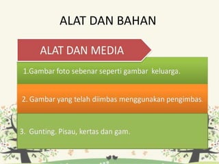 ALAT DAN BAHAN
 