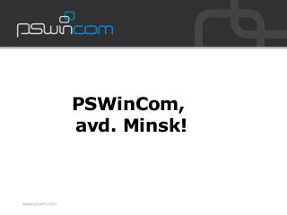 PSWinCom,
avd. Minsk!
 