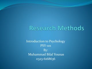 Introduction to Psychology
PSY-101
By:
Muhammad Bilal Younas
0323-6168636
 