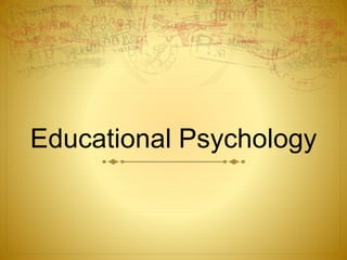 Educational Psychology
 