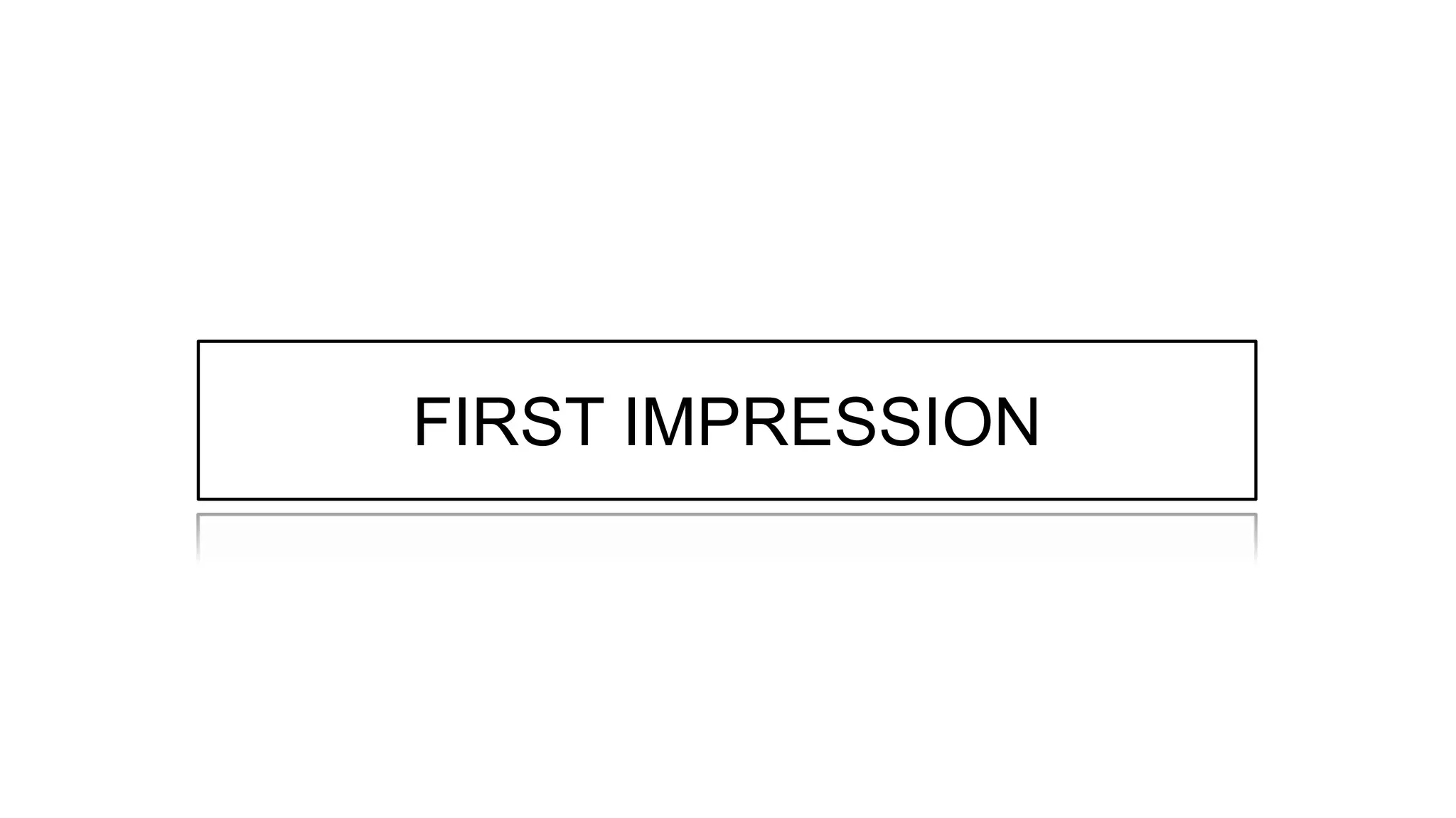 FIRST IMPRESSION
 