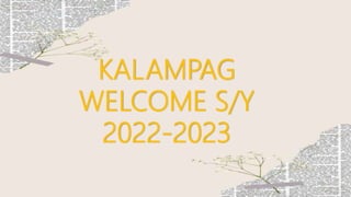 KALAMPAG
WELCOME S/Y
2022-2023
 