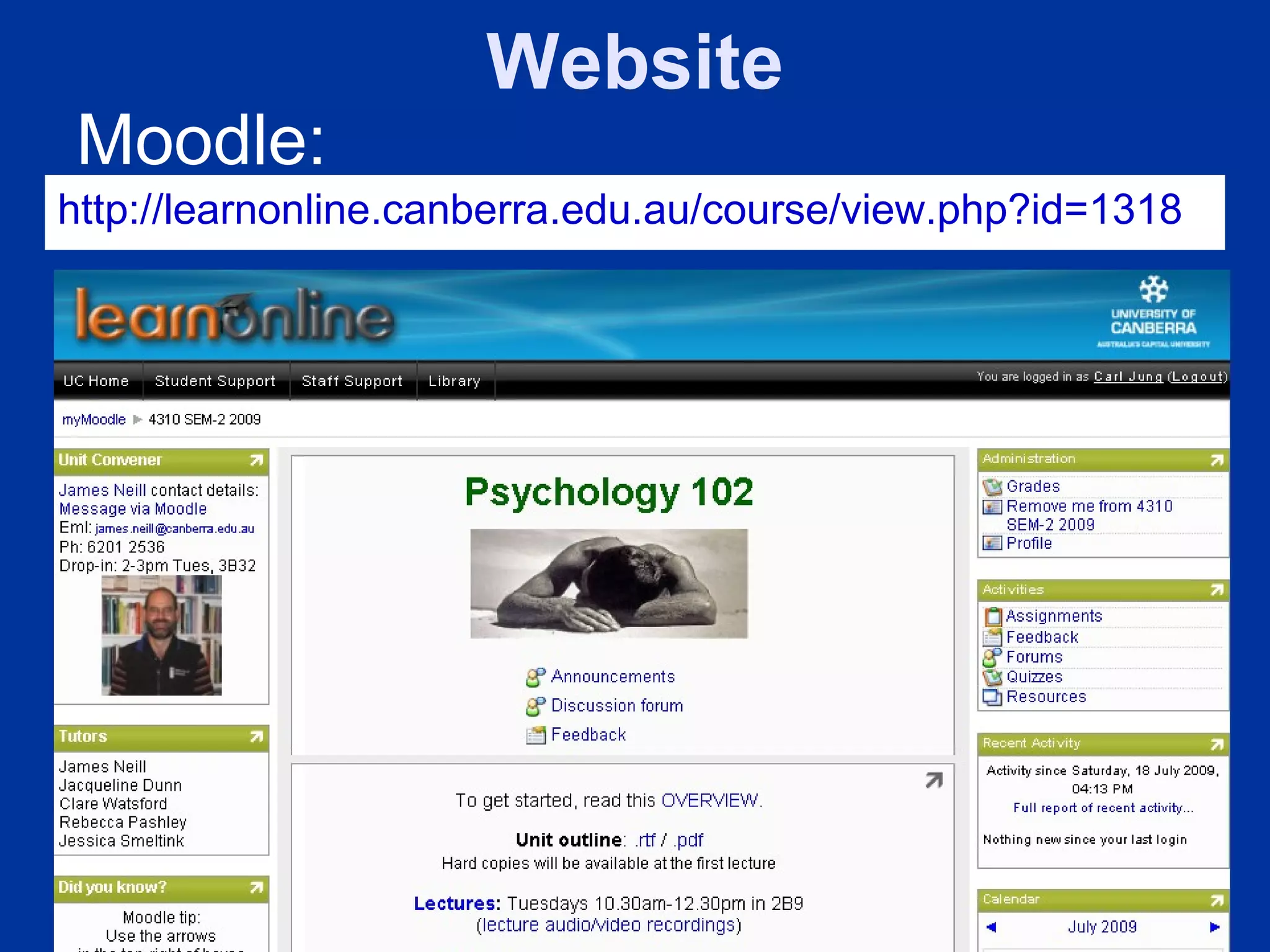 Website
Moodle:
http://learnonline.canberra.edu.au/course/view.php?id=1318
 