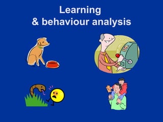 Learning
& behaviour analysis
 