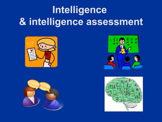 Intelligence
& intelligence assessment
 