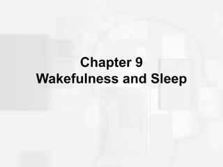 Chapter 9 Wakefulness and Sleep 