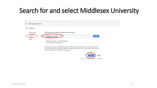 Presentation title
Search for and select Middlesex University
1
8
 