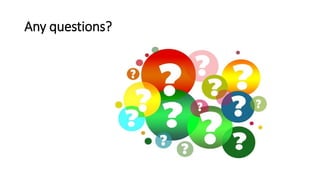 Any questions?
 