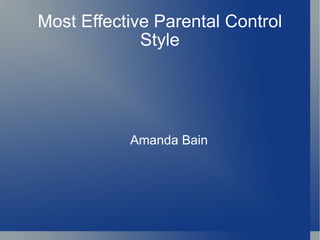 Most Effective Parental Control Style Amanda Bain 