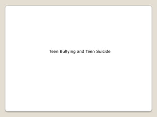 Teen Bullying and Teen Suicide ,[object Object]